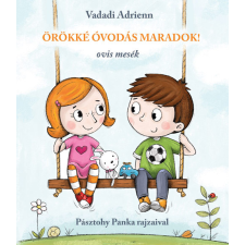 Pozsonyi Pagony Kiadó Pozsony Pagony - Örökké óvodás maradok! - Ovis mesék gyermek- és ifjúsági könyv