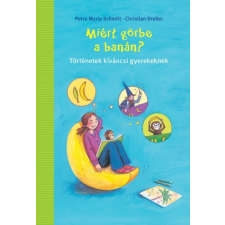 Pozsonyi Pagony Miért görbe a banán? (9786150109251) gyermek- és ifjúsági könyv
