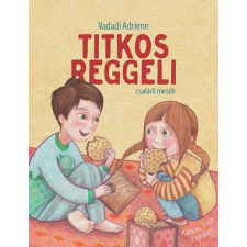 Pozsonyi Pagony Vadadi Adrienn-Titkos reggeli - családi mesék gyermek- és ifjúsági könyv