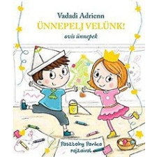 Pozsonyi Pagony Vadadi Adrienn: Ünnepelj velünk! - Ovis ünnepek gyermek- és ifjúsági könyv