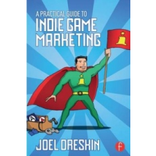  Practical Guide to Indie Game Marketing – Joel Dreskin idegen nyelvű könyv