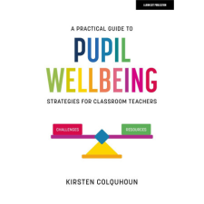  Practical Guide to Pupil Wellbeing: Strategies for classroom teachers – Kirsten Colquhoun idegen nyelvű könyv