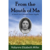 Practical Pioneer Press From the Mouth of Ma: A Search for Caroline Quiner Ingalls | Robynne Elizabeth Miller