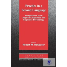  Practice in a Second Language : Perspectives from Applied Linguistics and Cognit idegen nyelvű könyv