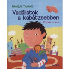 Prágai Tamás VADÁLLATOK A KABÁTZSEBBEN - PAPÁS MESE gyermek- és ifjúsági könyv