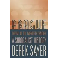  Prague, Capital of the Twentieth Century – Derek Sayer idegen nyelvű könyv