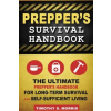 Prepper's Survival Handbook: The Ultimate Prepper's Handbook for Long-Term Survival and Self-Sufficient Living – Timothy S Morris