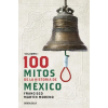 PRH Grupo Editorial 100 Mitos de la Historia de México 1 / 100 Myths of the History of Mexico 1 – Martín Moreno,Francisco (Puha kötésű)