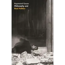 Princeton University Press Philosophy and Real Politics | Raymond Geuss egyéb könyv