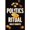 Princeton University Press Politics of Ritual – Molly Farneth (Puha kötésű)