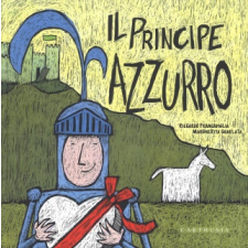  Principe Azzurro. La Principessa Fuxia – Riccardo Francaviglia,Margherita Sgarlata idegen nyelvű könyv