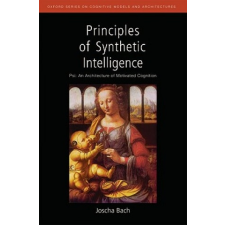  Principles of Synthetic Intelligence PSI: An Architecture of Motivated Cognition – Joscha Bach idegen nyelvű könyv