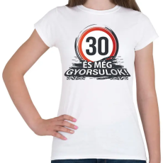 PRINTFASHION 30-as tábla - és még gyorsulok! - Női póló - Fehér
