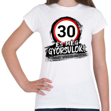 PRINTFASHION 30 és még gyorsulok - Női póló - Fehér női póló