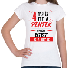 PRINTFASHION 4 nap és itt a péntek - fekete - Női póló - Fehér női póló