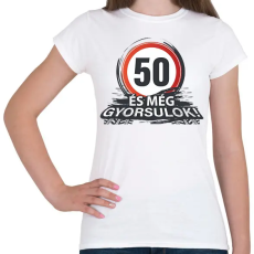 PRINTFASHION 50-es tábla - és még gyorsulok! - Női póló - Fehér