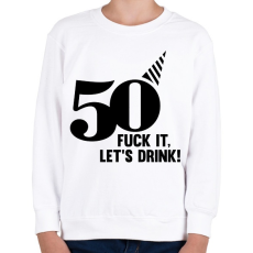 PRINTFASHION 50 éves születésnap! Igyunk rá! - Gyerek pulóver - Fehér