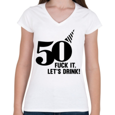 PRINTFASHION 50 éves születésnap! Igyunk rá! - Női V-nyakú póló - Fehér