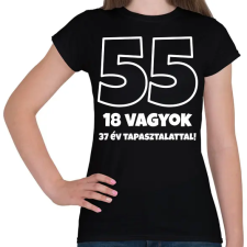 PRINTFASHION 55 - 18 vagyok 37 év tapasztalattal - fehér - Női póló - Fekete női póló