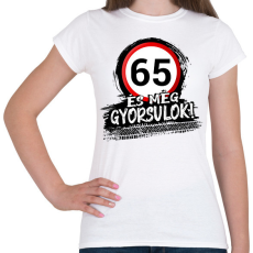 PRINTFASHION 65 és még gyorsulok - Női póló - Fehér
