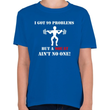 PRINTFASHION 99 problémám van, de egy guggolás nem számít annak - Gyerek póló - Királykék gyerek póló
