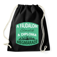 PRINTFASHION A fájdalom elmúlik - A diploma megmarad! - Sportzsák, Tornazsák - Fekete tornazsák
