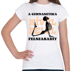 PRINTFASHION A gimnasztika felszabadít - fekete - Női póló - Fehér