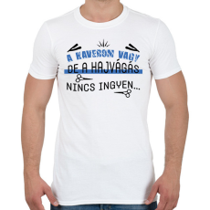 PRINTFASHION A hajvágás nincs ingyen - Férfi póló - Fehér