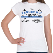 PRINTFASHION A hajvágás nincs ingyen - Női póló - Fehér női póló