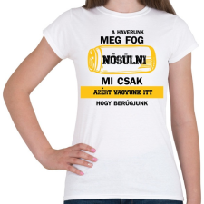 PRINTFASHION A haverunk meg fog nősülni - Fekete - Női póló - Fehér női póló
