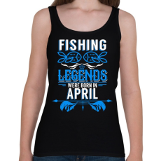 PRINTFASHION A horgász legendák áprilisban születtek - Női atléta - Fekete