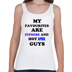 PRINTFASHION A kedvenceim a fitnessz és a jó áprilisi születésű pasik - Női atléta - Fehér