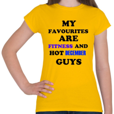 PRINTFASHION A kedvenceim a fitnessz és a jó decemberi születésű pasik - Női póló - Sárga