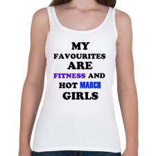 PRINTFASHION A kedvenceim a fitnessz és a jó márciusi születésű csajok - Női atléta - Fehér női trikó