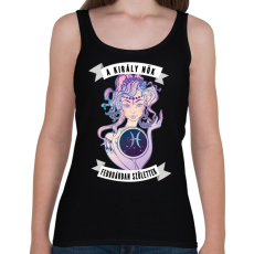 PRINTFASHION A KIRÁLY NŐK FEBRUÁRBAN SZÜLETTEK | HALAK - Női atléta - Fekete