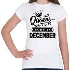 PRINTFASHION A királynők decemberben születnek - Női póló - Fehér