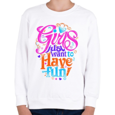 PRINTFASHION A lányok csak szórakozni akarnak - Gyerek pulóver - Fehér