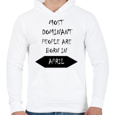 PRINTFASHION A legdominánsabb emberek áprilisban születnek - Férfi kapucnis pulóver - Fehér