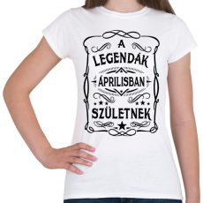 PRINTFASHION A legendák áprilisban születnek - Női póló - Fehér