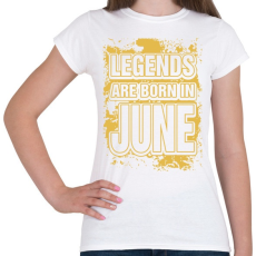 PRINTFASHION A legendák júniusban születnek - Női póló - Fehér