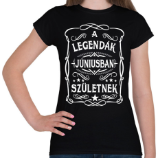 PRINTFASHION A legendák júniusban születtek - Női póló - Fekete