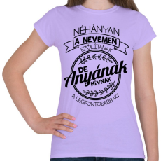 PRINTFASHION A legfontosabbak anyának hívnak - Női póló - Viola