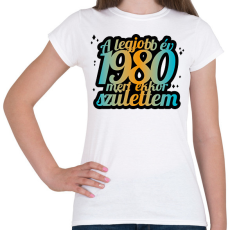 PRINTFASHION A legjobb év, mert - Évszámmal - Női póló - Fehér