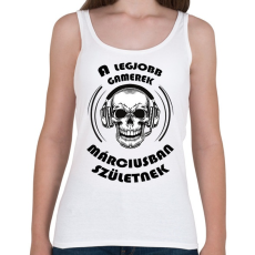 PRINTFASHION A legjobb Gamerek márciusban születnek - Női atléta - Fehér