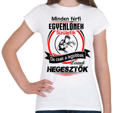 PRINTFASHION A legjobb hegesztők - Női póló - Fehér női póló