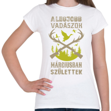 PRINTFASHION A legjobb vadászok márciusban születtek - Női póló - Fehér női póló