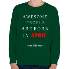 PRINTFASHION A legkúlabb emberek áprilisban születnek - úgy mint én - Gyerek pulóver - Sötétzöld gyerek pulóver, kardigán