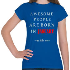 PRINTFASHION A legkúlabb emberek januárban születnek - úgy mint én - Női póló - Királykék női póló