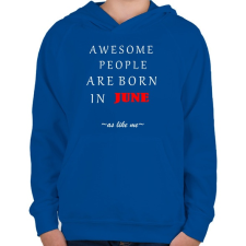 PRINTFASHION A legkúlabb emberek júniusban születnek - úgy mint én - Gyerek kapucnis pulóver - Királykék gyerek pulóver, kardigán