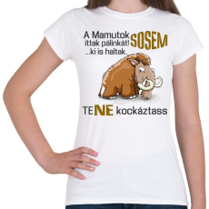 PRINTFASHION a mamutok sosem - Női póló - Fehér